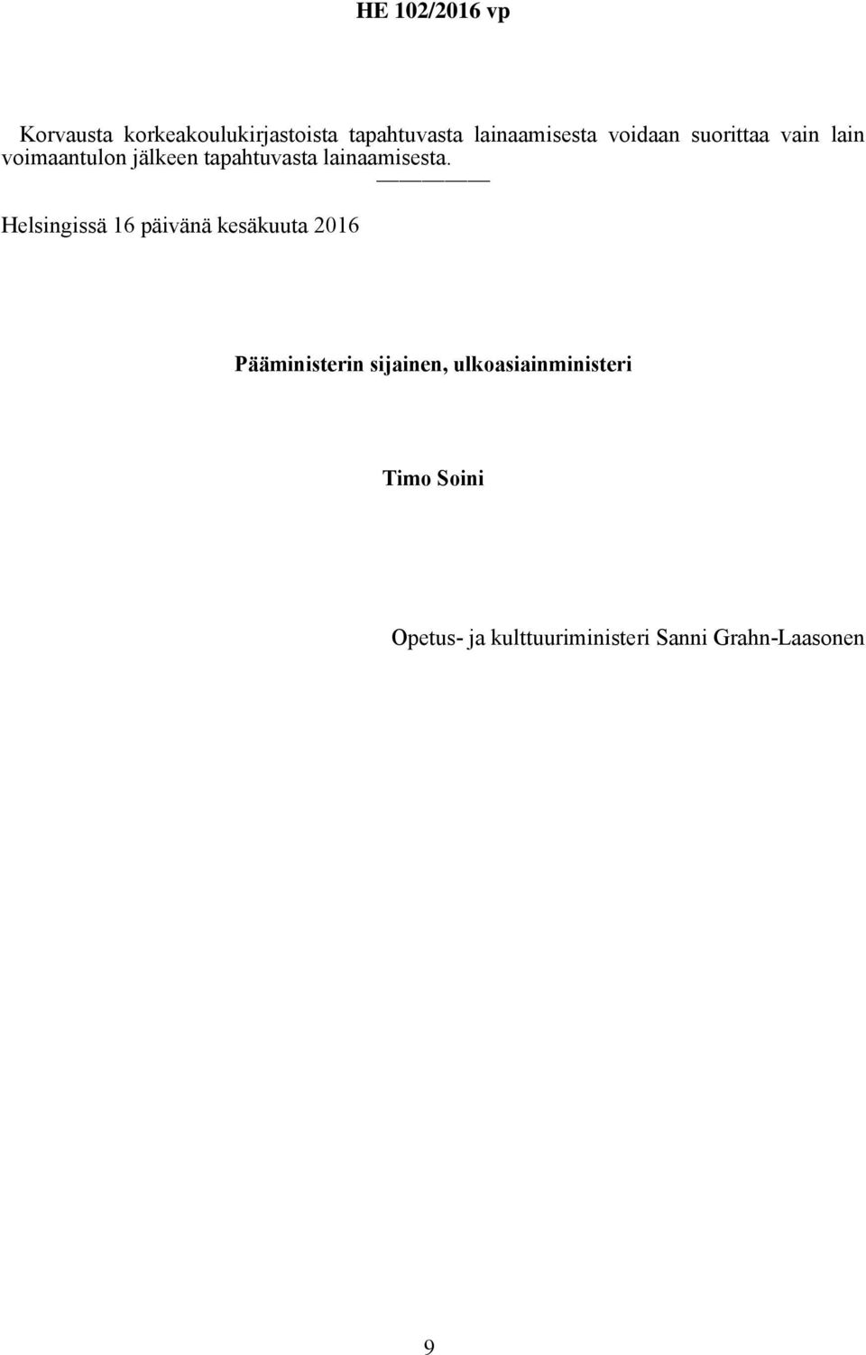 Helsingissä 16 päivänä kesäkuuta 2016 Pääministerin sijainen,
