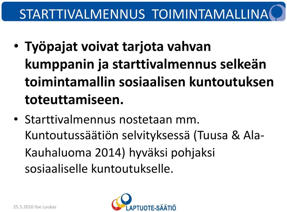 toteuttamiseen. Starttivalmennus nostetaan mm.