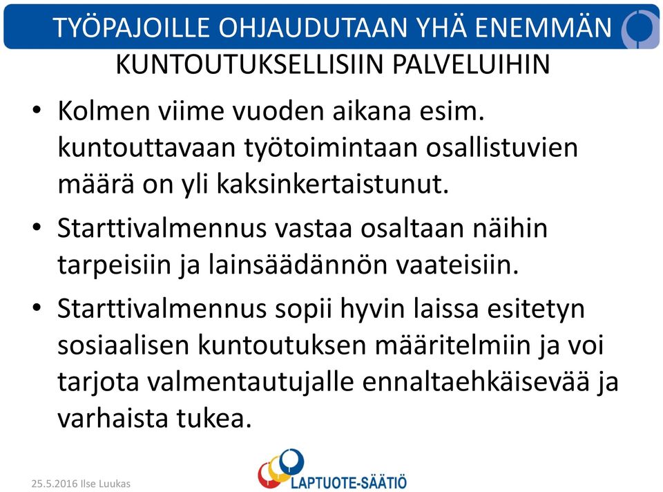 Starttivalmennus vastaa osaltaan näihin tarpeisiin ja lainsäädännön vaateisiin.