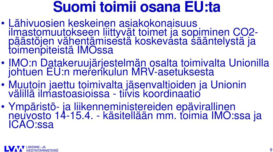 Unionilla johtuen EU:n merenkulun MRV-asetuksesta Muutoin jaettu toimivalta jäsenvaltioiden ja Unionin välillä