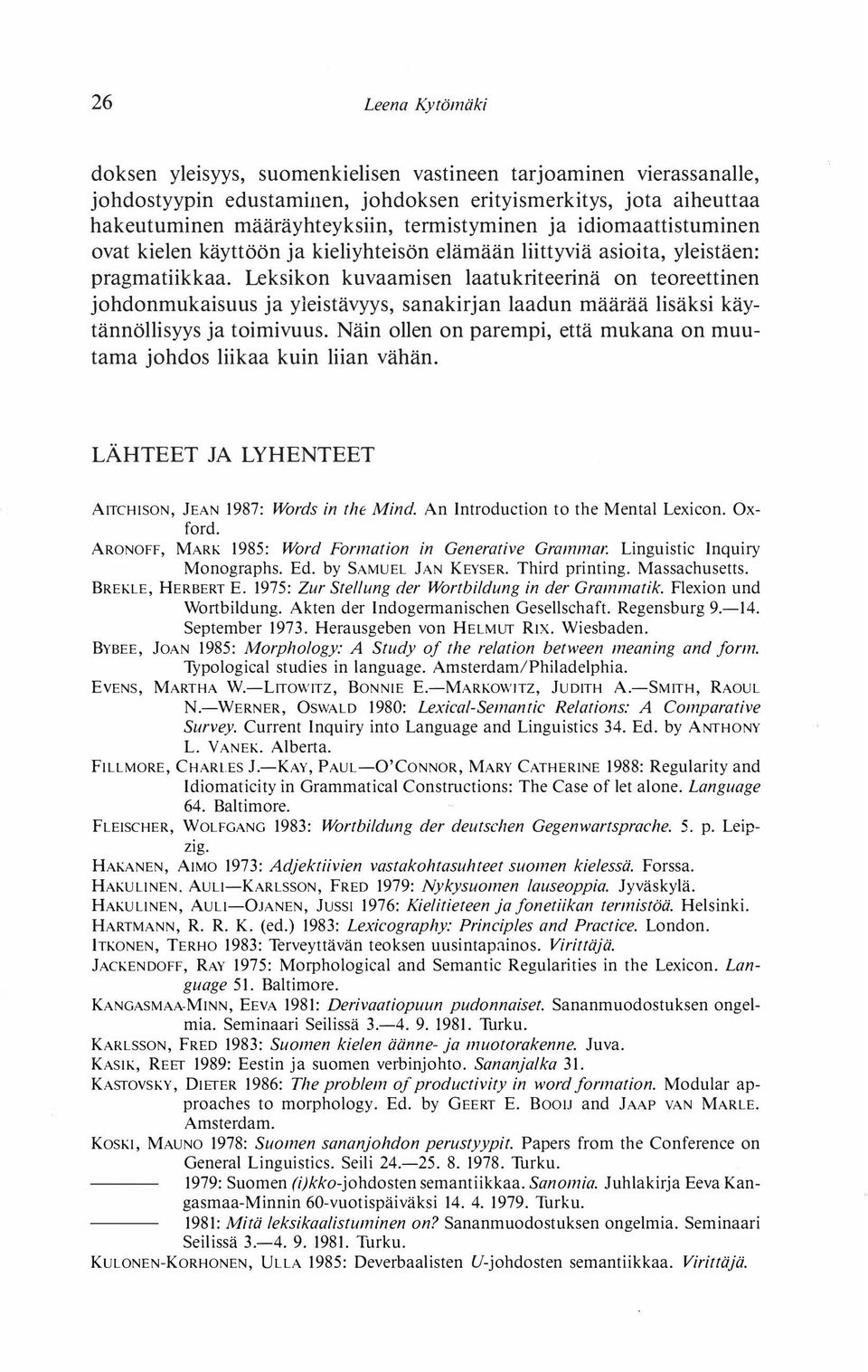 Leksikon kuvaamisen laatukriteerinä on teoreettinen johdonmukaisuus ja yleistävyys, sanakirjan laadun määrää lisäksi käytännöllisyys ja toimivuus.