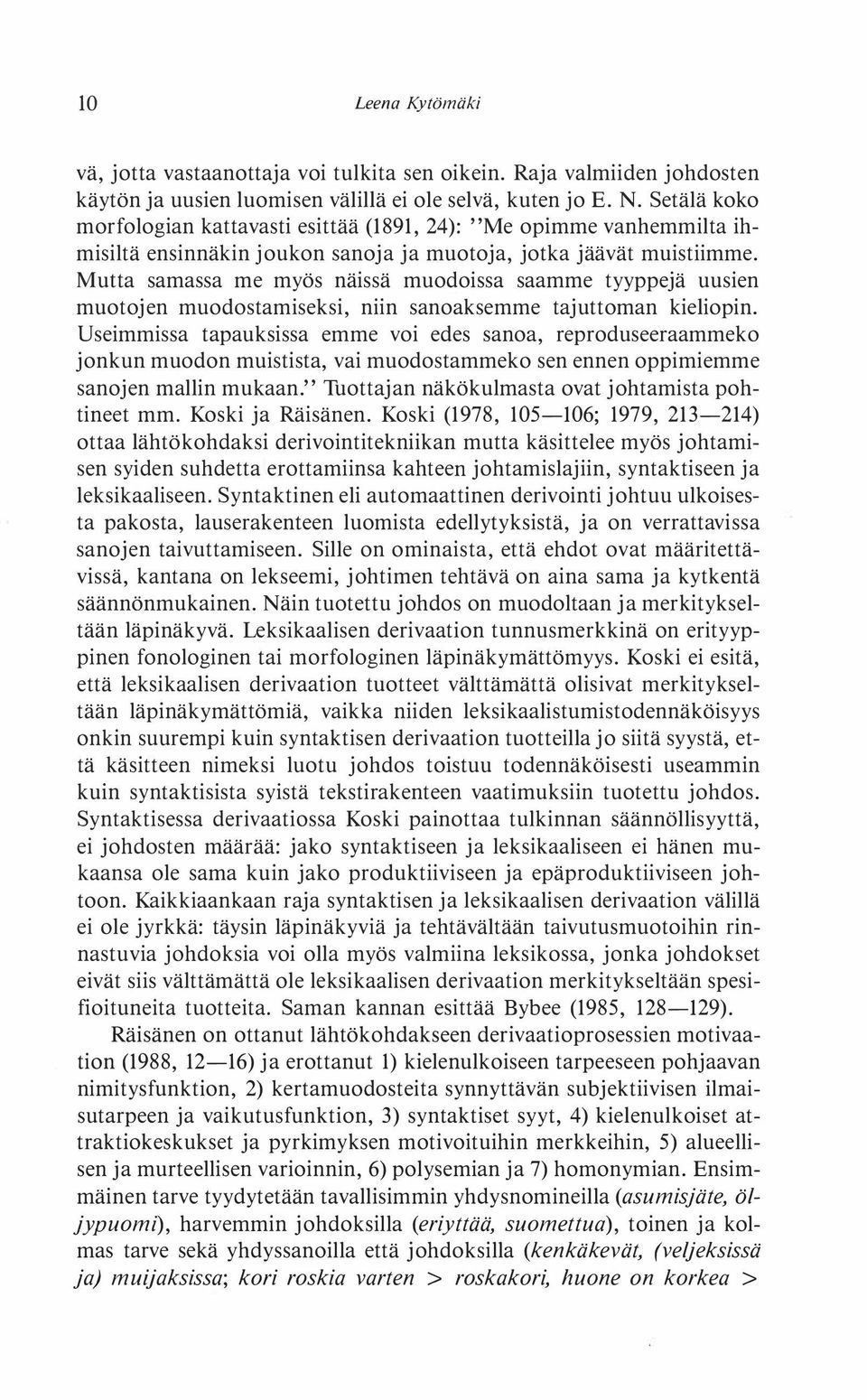 Mutta samassa me myös näissä muodoissa saamme tyyppejä uusien muotojen muodostamiseksi, niin sanoaksemme tajuttoman kieliopin.