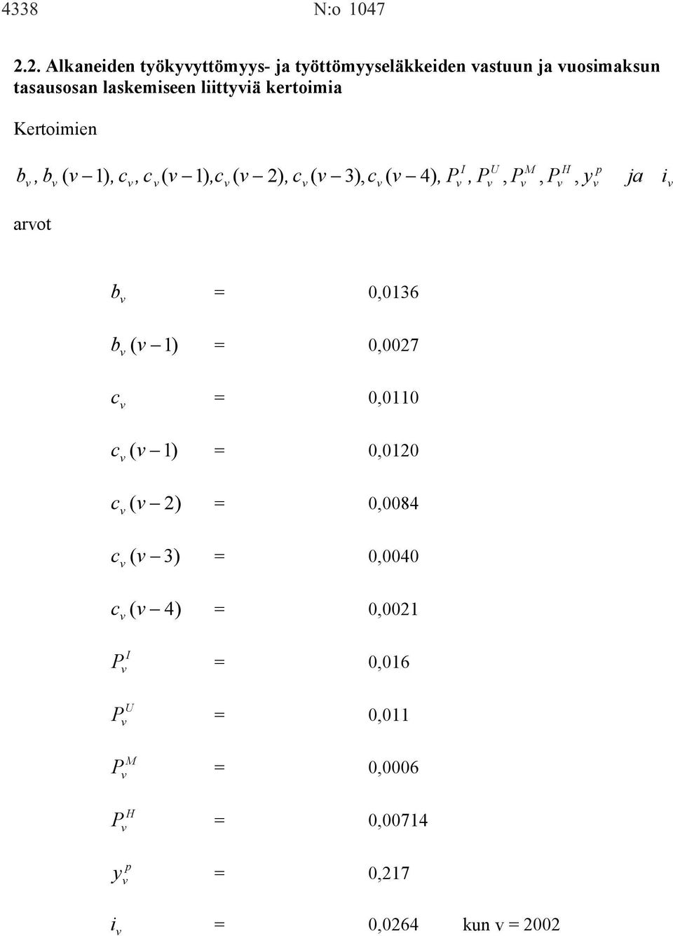 liittyiä kertoimia Kertoimien b, b ( 1), c, c ( 1),c ( 2), c ( 3), c ( 4), P, P I U, P M, P H, y p ja