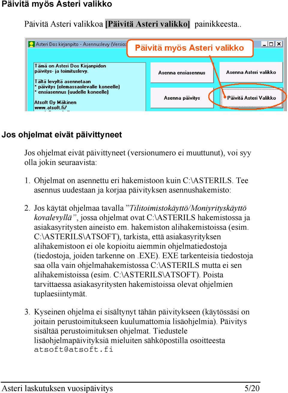 Tee asennus uudestaan ja korjaa päivityksen asennushakemisto: 2.