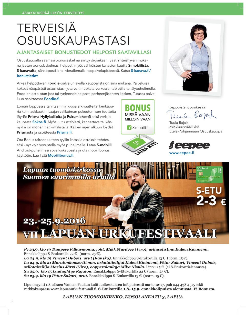 fi/ bonustiedot Arkea helpottavan Foodie-palvelun avulla kauppalista on aina mukana. Palvelussa kokoat näppärästi ostoslistasi, jota voit muokata verkossa, tabletilla tai älypuhelimella.