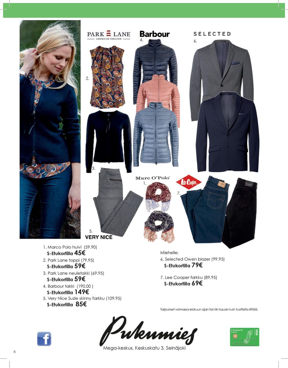 Lee Cooper farkku (89,95) S-Etukortilla 69 4. Barbour takki (190,00 ) S-Etukortilla 149 5.
