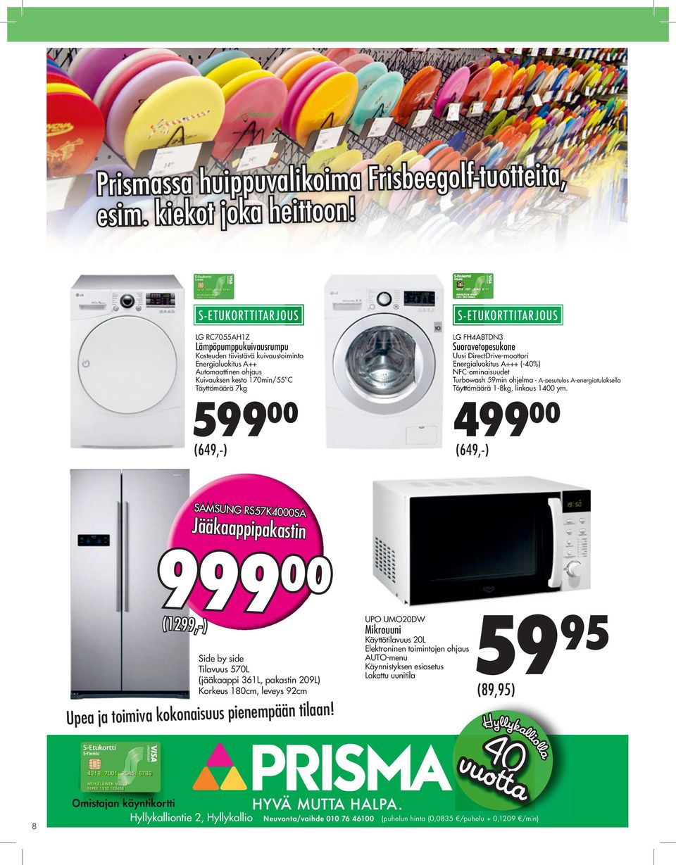 DirectDrive-moottori Energialuokitus A+++ (-40%) NFC-ominaisuudet Turbowash 59min ohjelma - A-pesutulos A-energiatuloksella Täyttömäärä 1-8kg, linkous 1400 ym.