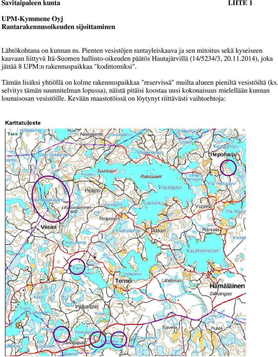 11.2014), joka jättää 8 UPM:n rakennuspaikkaa "kodittomiksi".