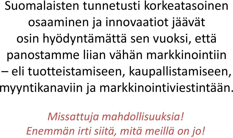 eli tuotteistamiseen, kaupallistamiseen, myyntikanaviin ja