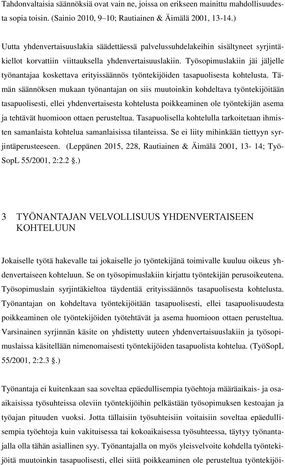 Työsopimuslakiin jäi jäljelle työnantajaa koskettava erityissäännös työntekijöiden tasapuolisesta kohtelusta.