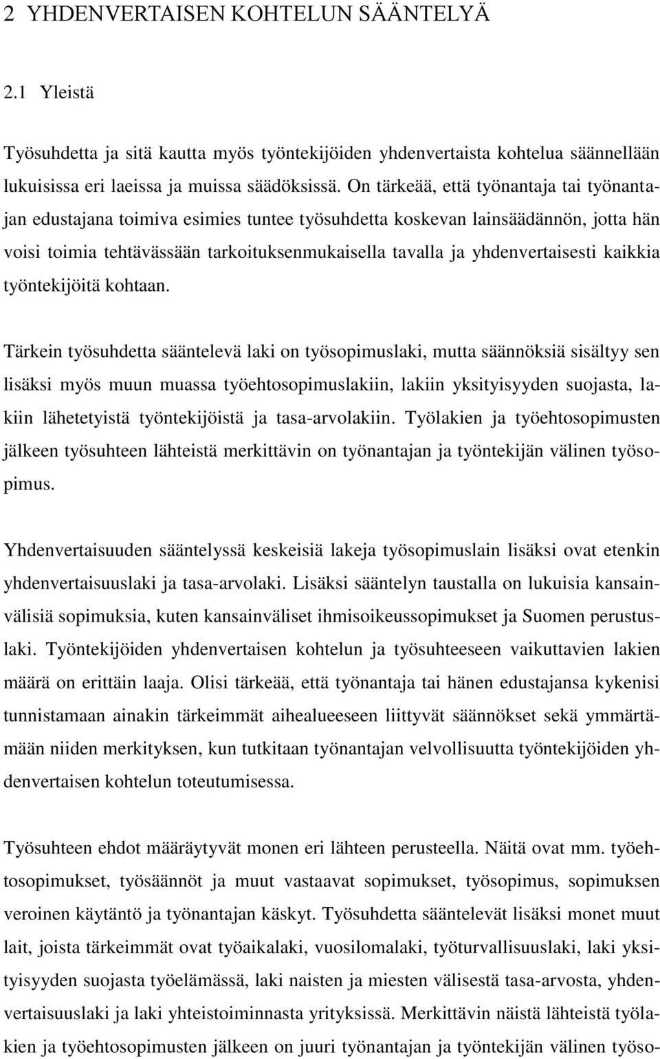yhdenvertaisesti kaikkia työntekijöitä kohtaan.