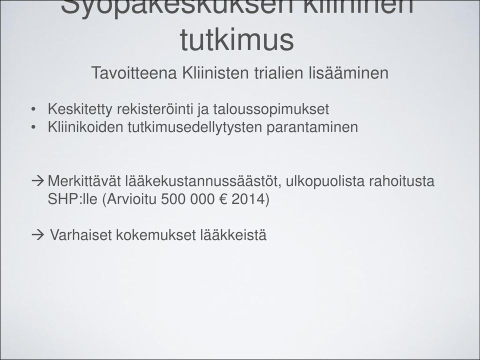 tutkimusedellytysten parantaminen Merkittävät lääkekustannussäästöt,