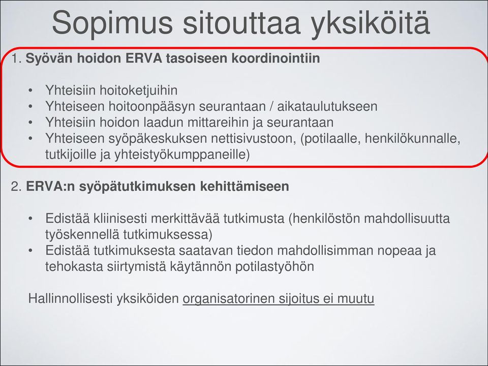 mittareihin ja seurantaan Yhteiseen syöpäkeskuksen nettisivustoon, (potilaalle, henkilökunnalle, tutkijoille ja yhteistyökumppaneille) 2.