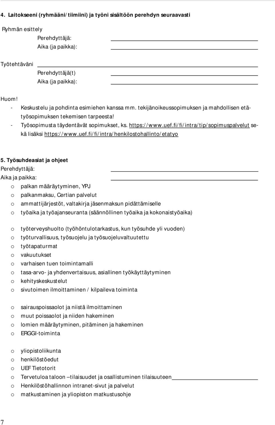 fi/fi/intra/tip/sopimuspalvelut sekä lisäksi https://www.uef.fi/fi/intra/henkilostohallinto/etatyo 5.