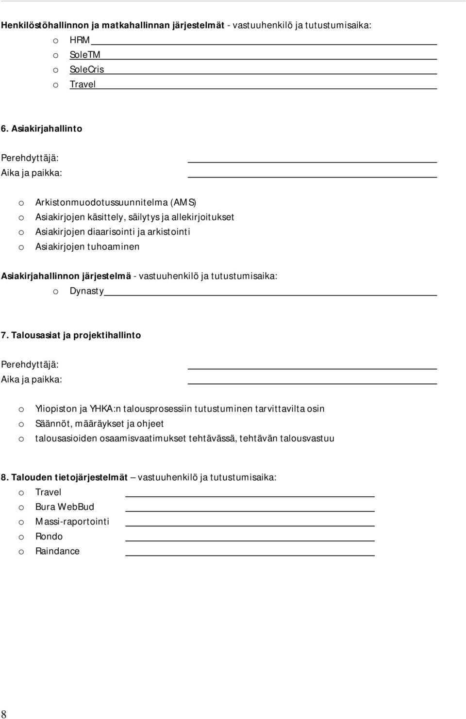 Asiakirjahallinnon järjestelmä - vastuuhenkilö ja tutustumisaika: o Dynasty 7.