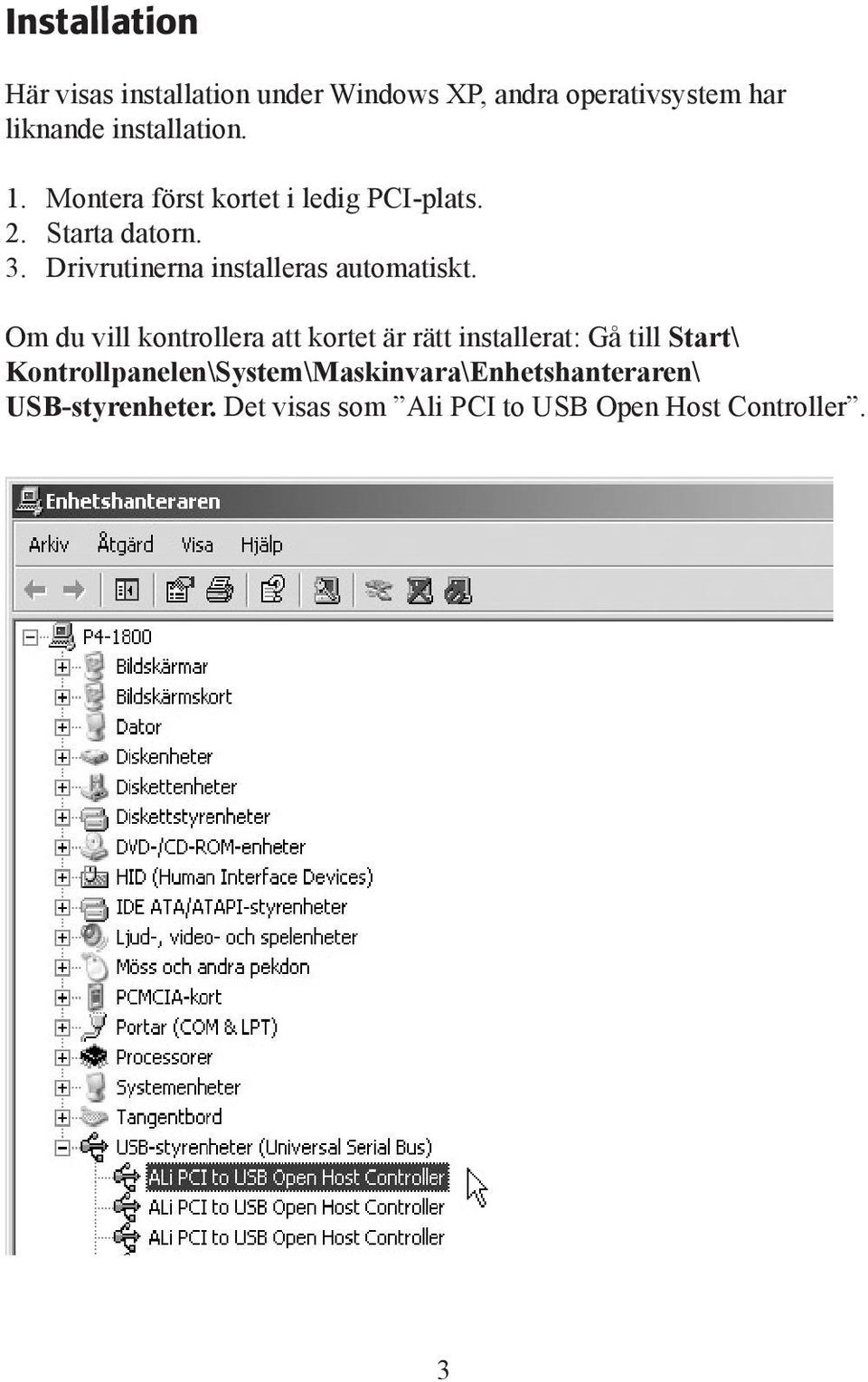 Drivrutinerna installeras automatiskt.