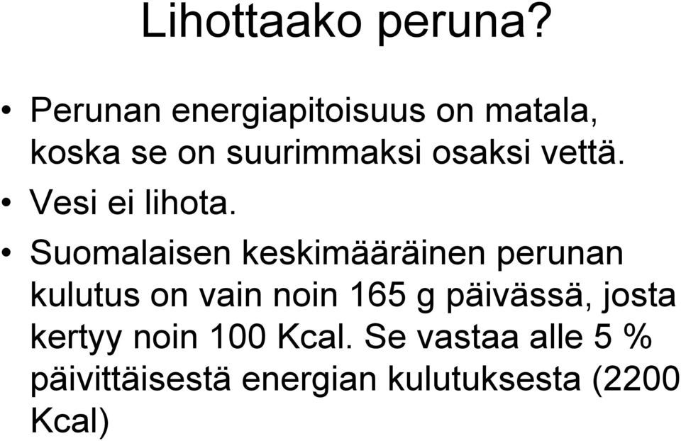 vettä. Vesi ei lihota.