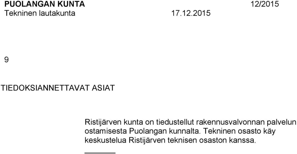 tiedustellut rakennusvalvonnan palvelun ostamisesta
