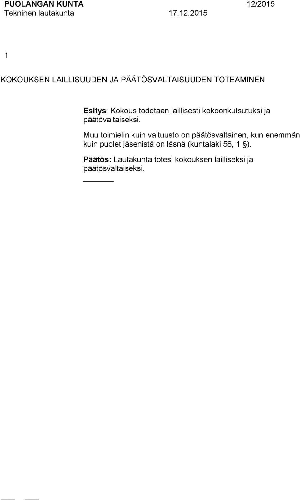 laillisesti kokoonkutsutuksi ja päätövaltaiseksi.