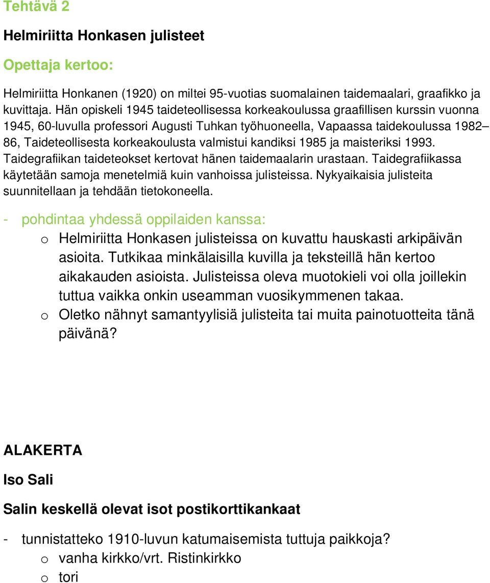 valmistui kandiksi 1985 ja maisteriksi 1993. Taidegrafiikan taideteokset kertovat hänen taidemaalarin urastaan. Taidegrafiikassa käytetään samoja menetelmiä kuin vanhoissa julisteissa.