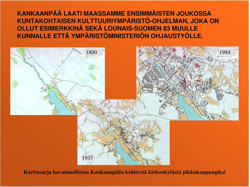 LOUNAIS-SUOMEN 83 MUULLE KUNNALLE ETTÄ YMPÄRISTÖMINISTERIÖN OHJAUSTYÖLLE.