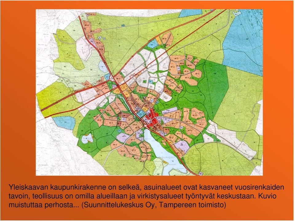 alueillaan ja virkistysalueet työntyvät keskustaan.