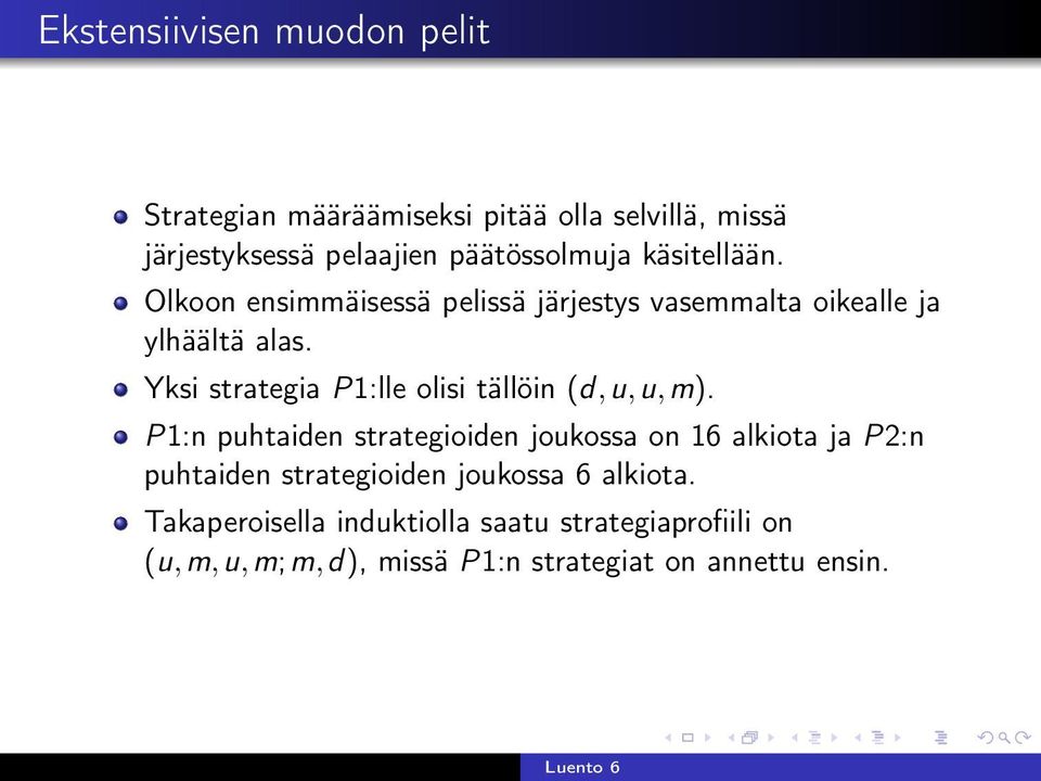 Yksi strategia P1:lle olisi tällöin (d,u,u,m).