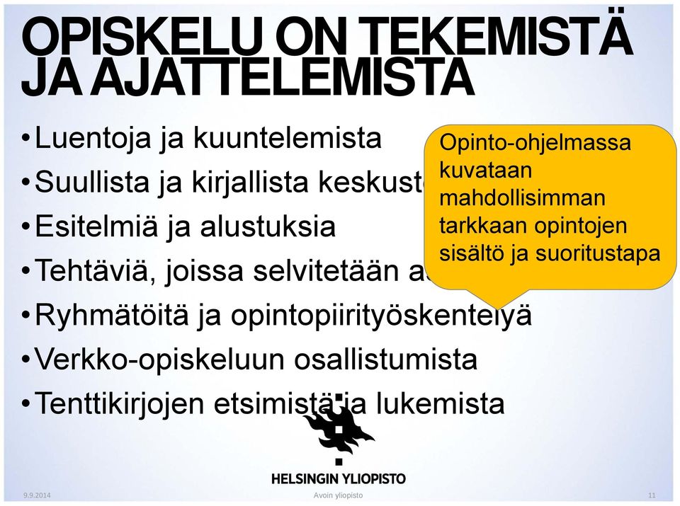 Ryhmätöitä ja opintopiirityöskentelyä Verkko-opiskeluun osallistumista Tenttikirjojen