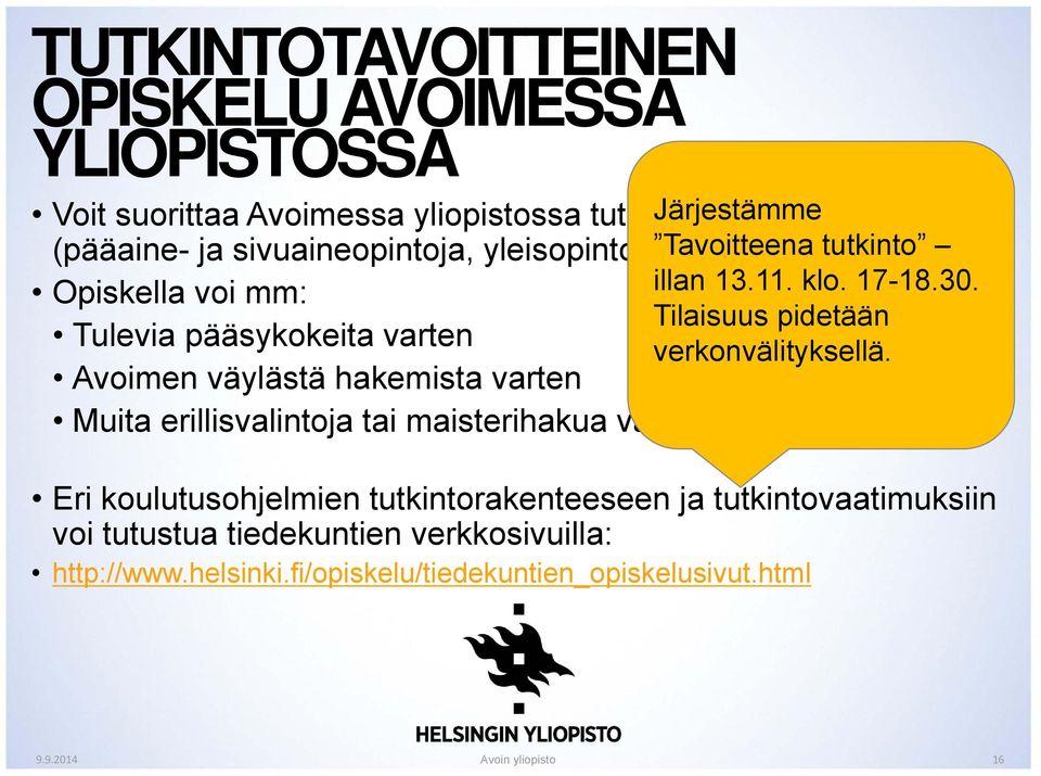 Tilaisuus pidetään Tulevia pääsykokeita varten verkonvälityksellä.