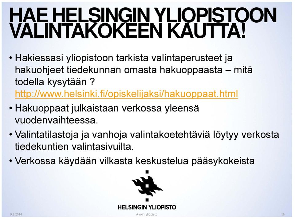 todella kysytään? http://www.helsinki.fi/opiskelijaksi/hakuoppaat.
