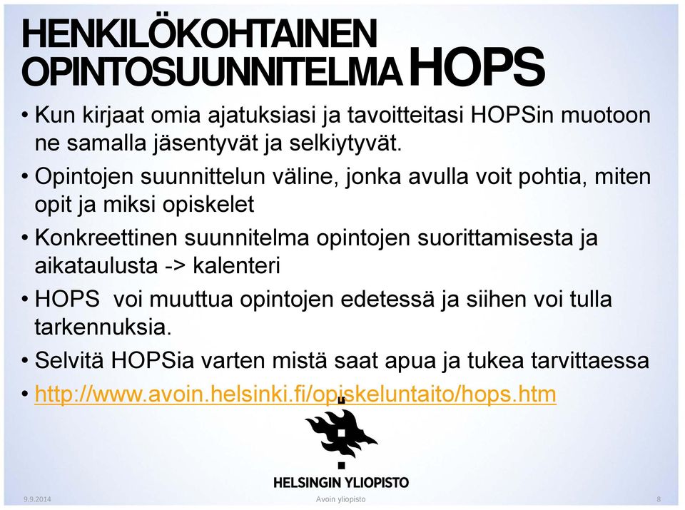 Opintojen suunnittelun väline, jonka avulla voit pohtia, miten opit ja miksi opiskelet Konkreettinen suunnitelma opintojen