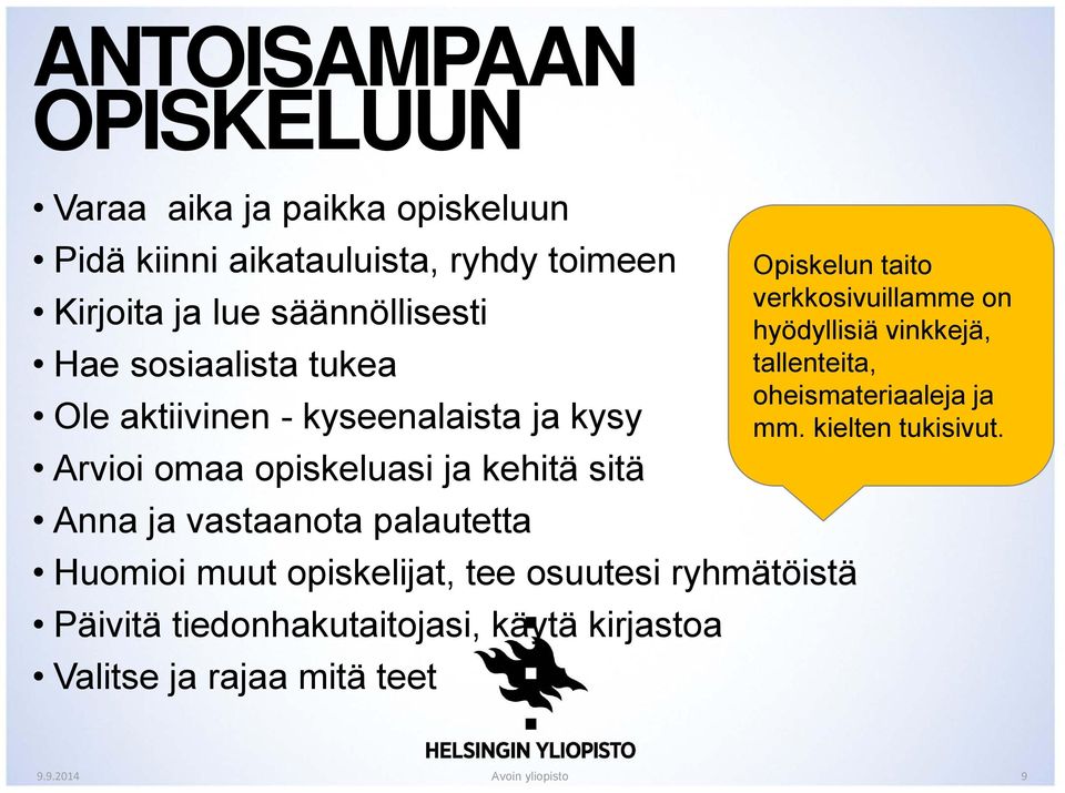 vastaanota palautetta Huomioi muut opiskelijat, tee osuutesi ryhmätöistä Päivitä tiedonhakutaitojasi, käytä kirjastoa