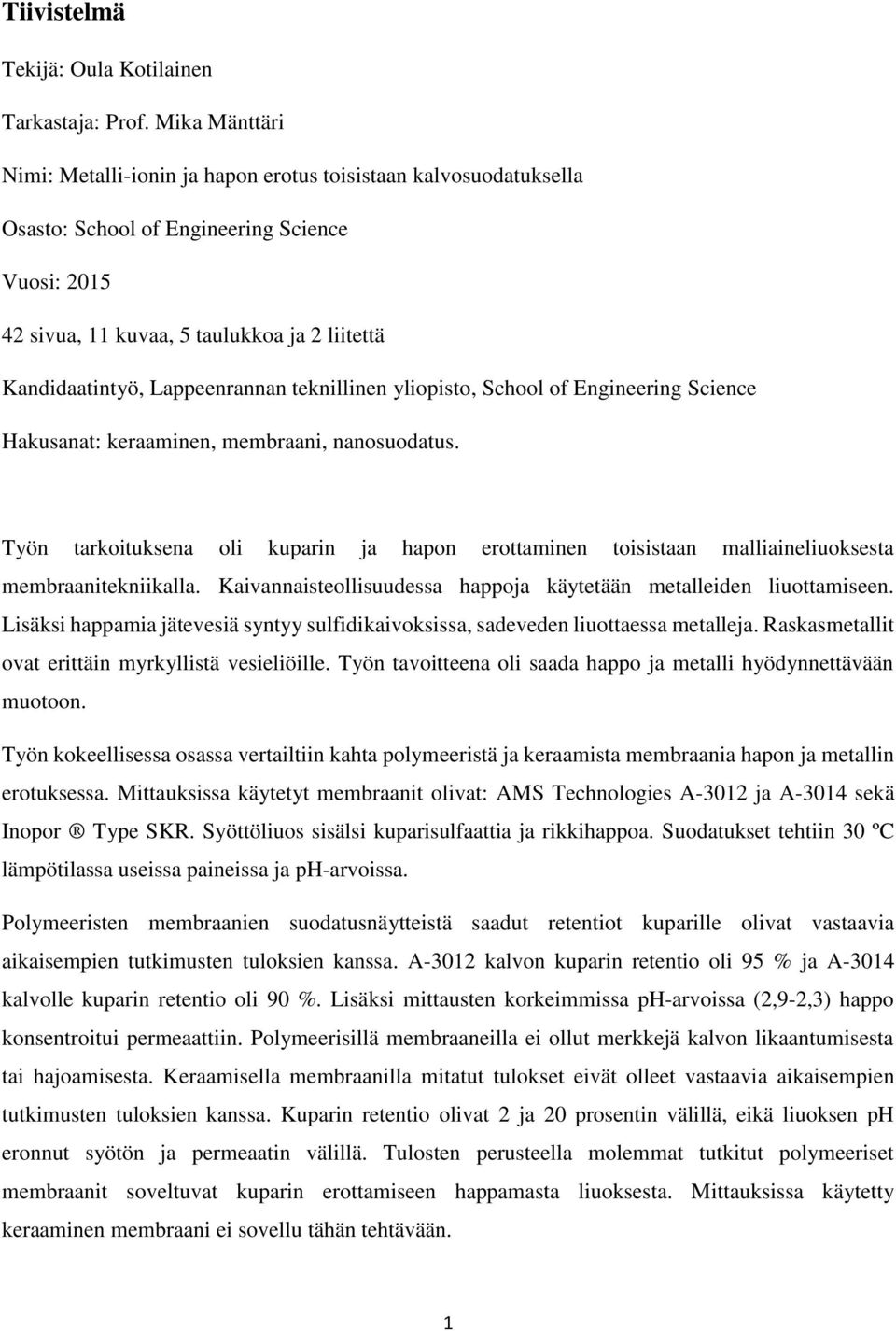 Lappeenrannan teknillinen yliopisto, School of Engineering Science Hakusanat: keraaminen, membraani, nanosuodatus.