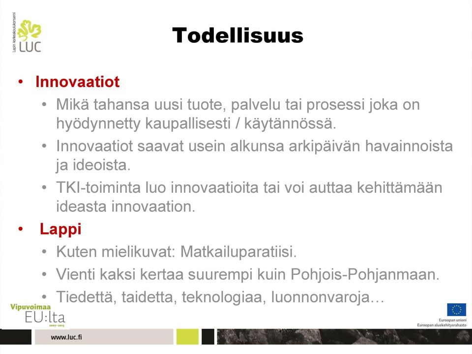 TKI-toiminta luo innovaatioita tai voi auttaa kehittämään ideasta innovaation.