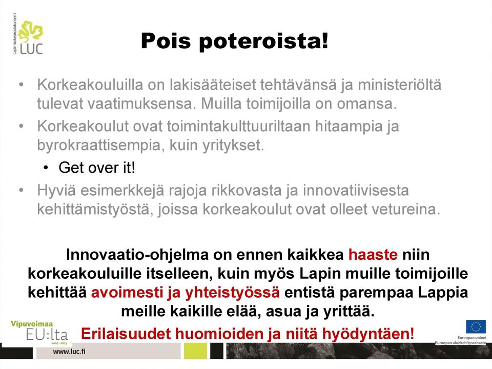 Hyviä esimerkkejä rajoja rikkovasta ja innovatiivisesta kehittämistyöstä, joissa korkeakoulut ovat olleet vetureina.