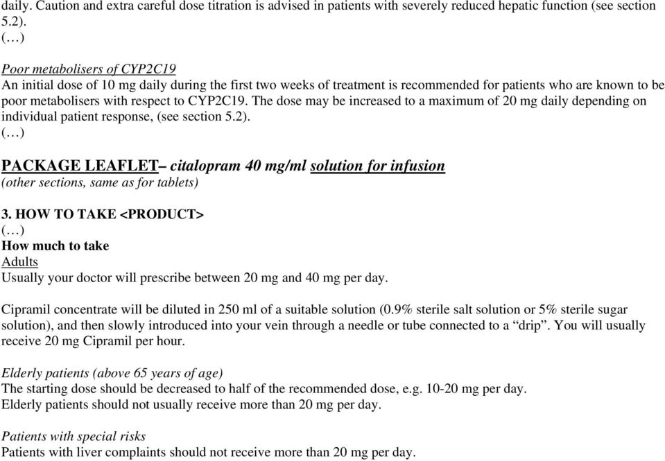 The dose may be increased to a maximum of 20 mg daily depending on individual patient response, (see section 5.2).