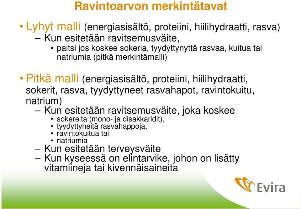 rasva, tyydyttyneet rasvahapot, ravintokuitu, natrium) Kun esitetään ravitsemusväite, joka koskee sokereita (mono- ja disakkaridit),