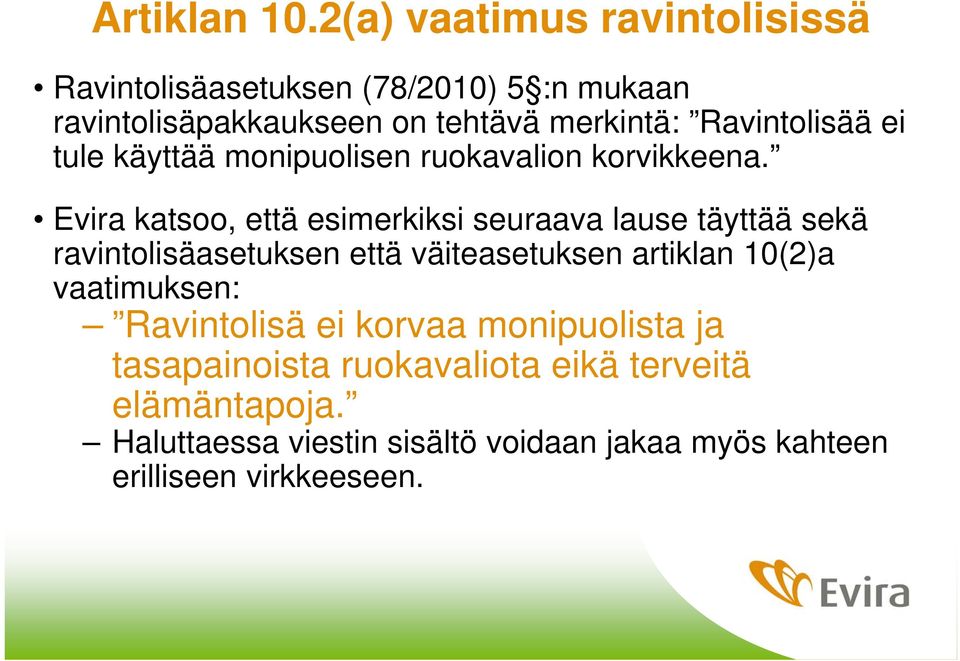 Ravintolisää ei tule käyttää monipuolisen ruokavalion korvikkeena.