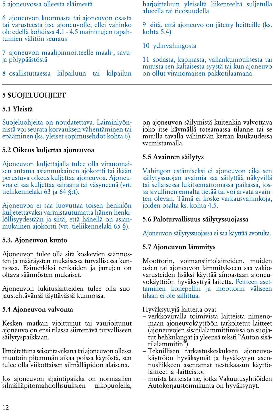alueella tai tieosuudella 9 siitä, että ajoneuvo on jätetty heitteille (ks. kohta 5.