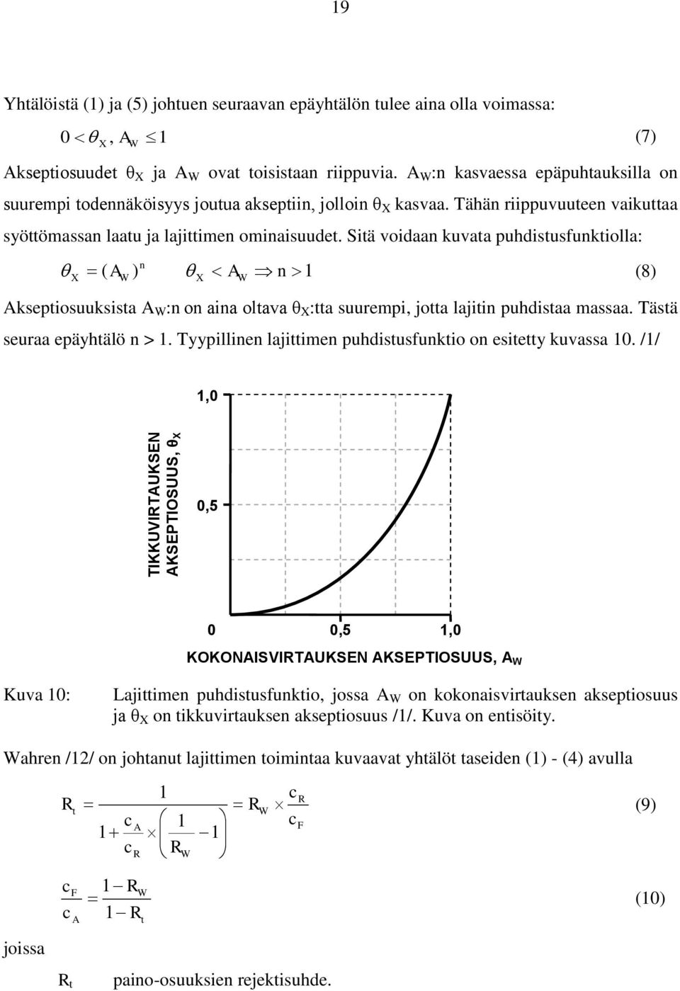 Sitä voidaan kuvata puhdistusfunktiolla: n ( ) n 1 (8) X W X W kseptiosuuksista W :n on aina oltava θ X :tta suurempi, jotta lajitin puhdistaa massaa. Tästä seuraa epäyhtälö n > 1.