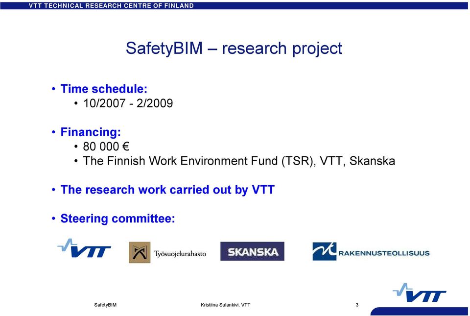 Work Environment Fund (TSR), VTT, Skanska