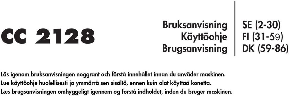 Lue käyttöohje huolellisesti ja ymmärrä sen sisältö, ennen kuin alat käyttää
