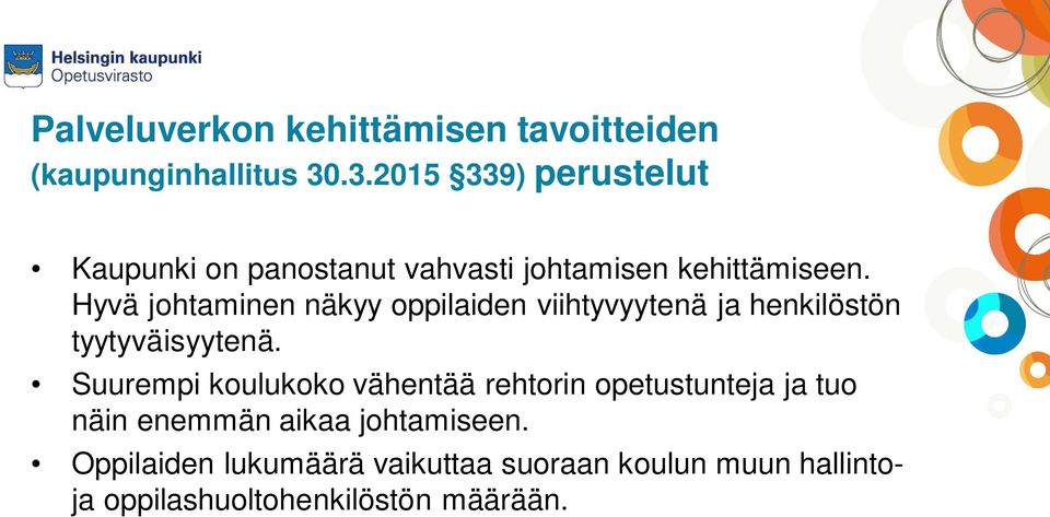 Hyvä johtaminen näkyy oppilaiden viihtyvyytenä ja henkilöstön tyytyväisyytenä.