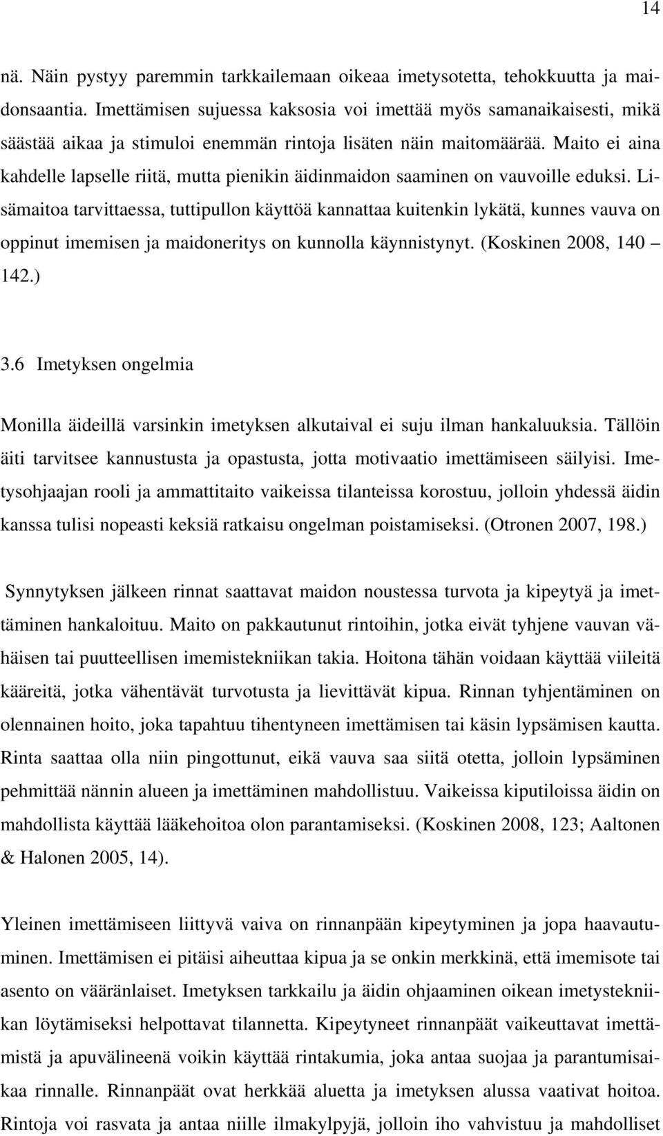 Maito ei aina kahdelle lapselle riitä, mutta pienikin äidinmaidon saaminen on vauvoille eduksi.