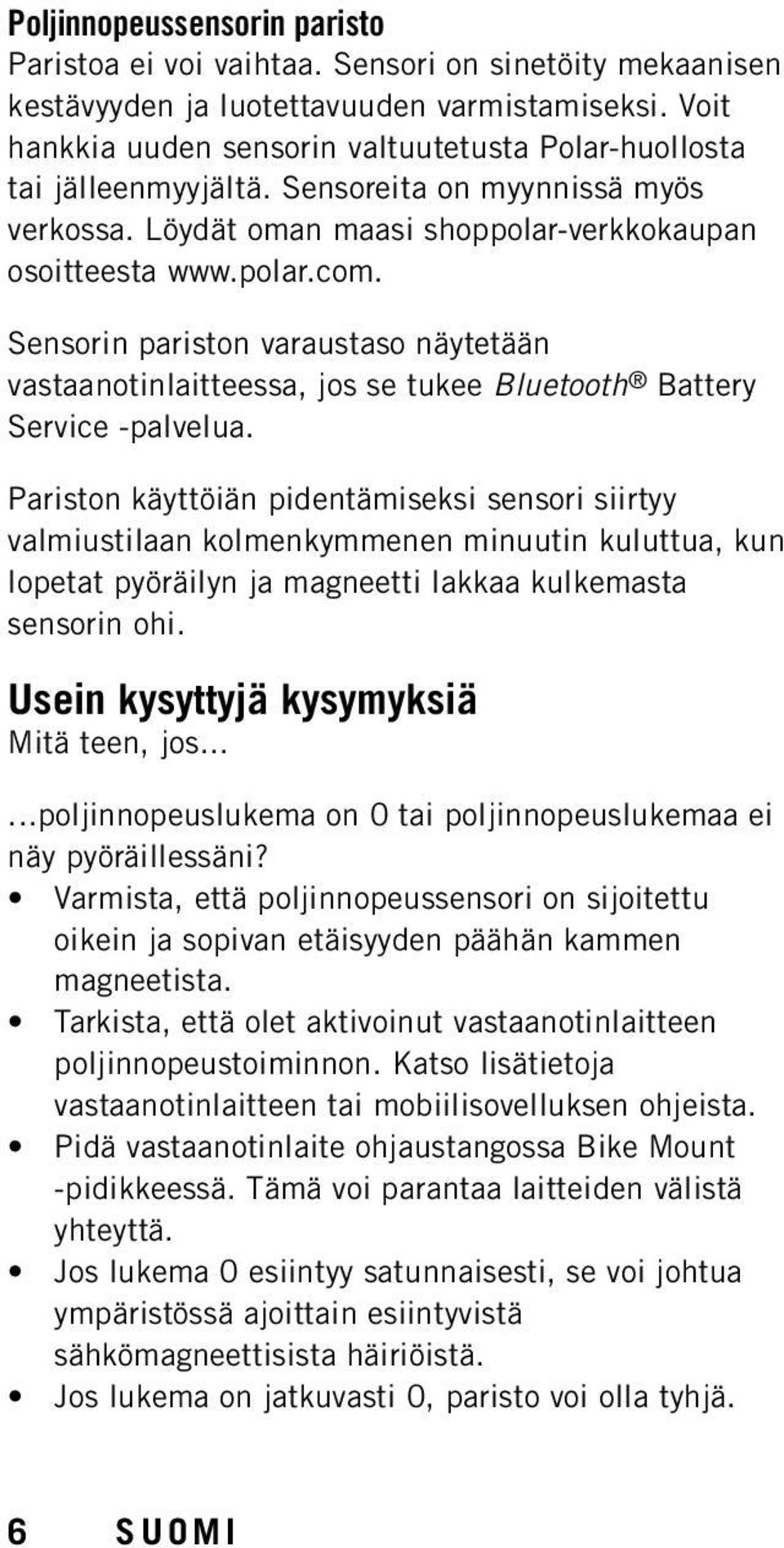 Sensorin pariston varaustaso näytetään vastaanotinlaitteessa, jos se tukee Bluetooth Battery Service -palvelua.