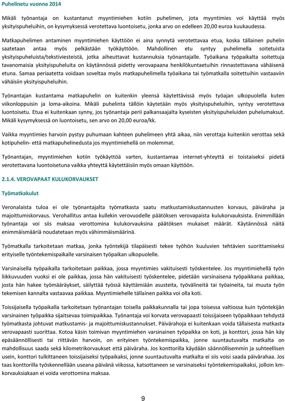 Mahdollinen etu syntyy puhelimella soitetuista yksityispuheluista/tekstiviesteistä, jotka aiheuttavat kustannuksia työnantajalle.