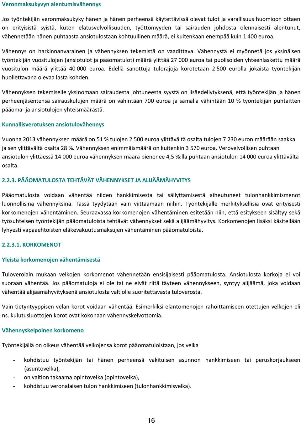 Vähennys on harkinnanvarainen ja vähennyksen tekemistä on vaadittava.