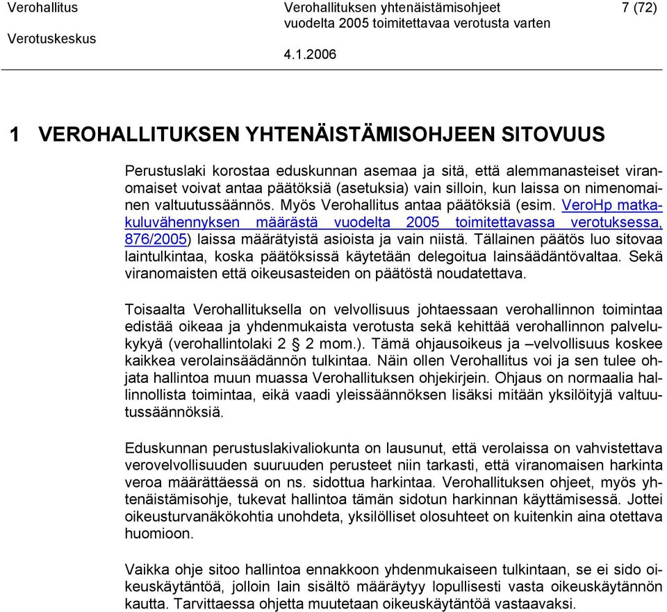 VeroHp matkakuluvähennyksen määrästä vuodelta 2005 toimitettavassa verotuksessa, 876/2005) laissa määrätyistä asioista ja vain niistä.