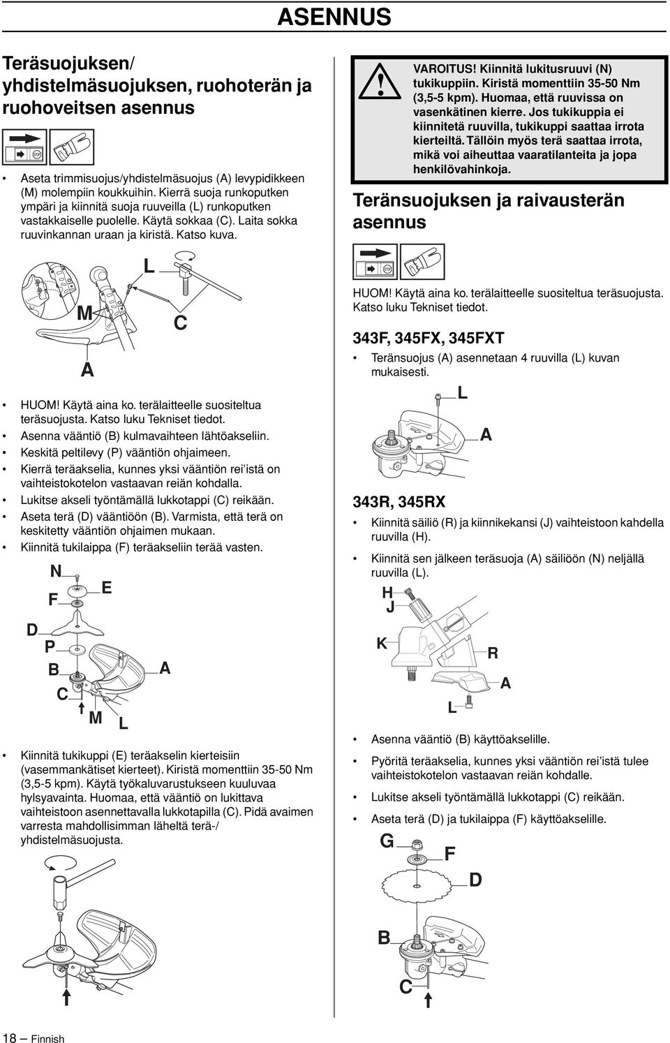 terälaitteelle suositeltua teräsuojusta. Katso luku Tekniset tiedot. Asenna vääntiö (B) kulmavaihteen lähtöakseliin. Keskitä peltilevy (P) vääntiön ohjaimeen.