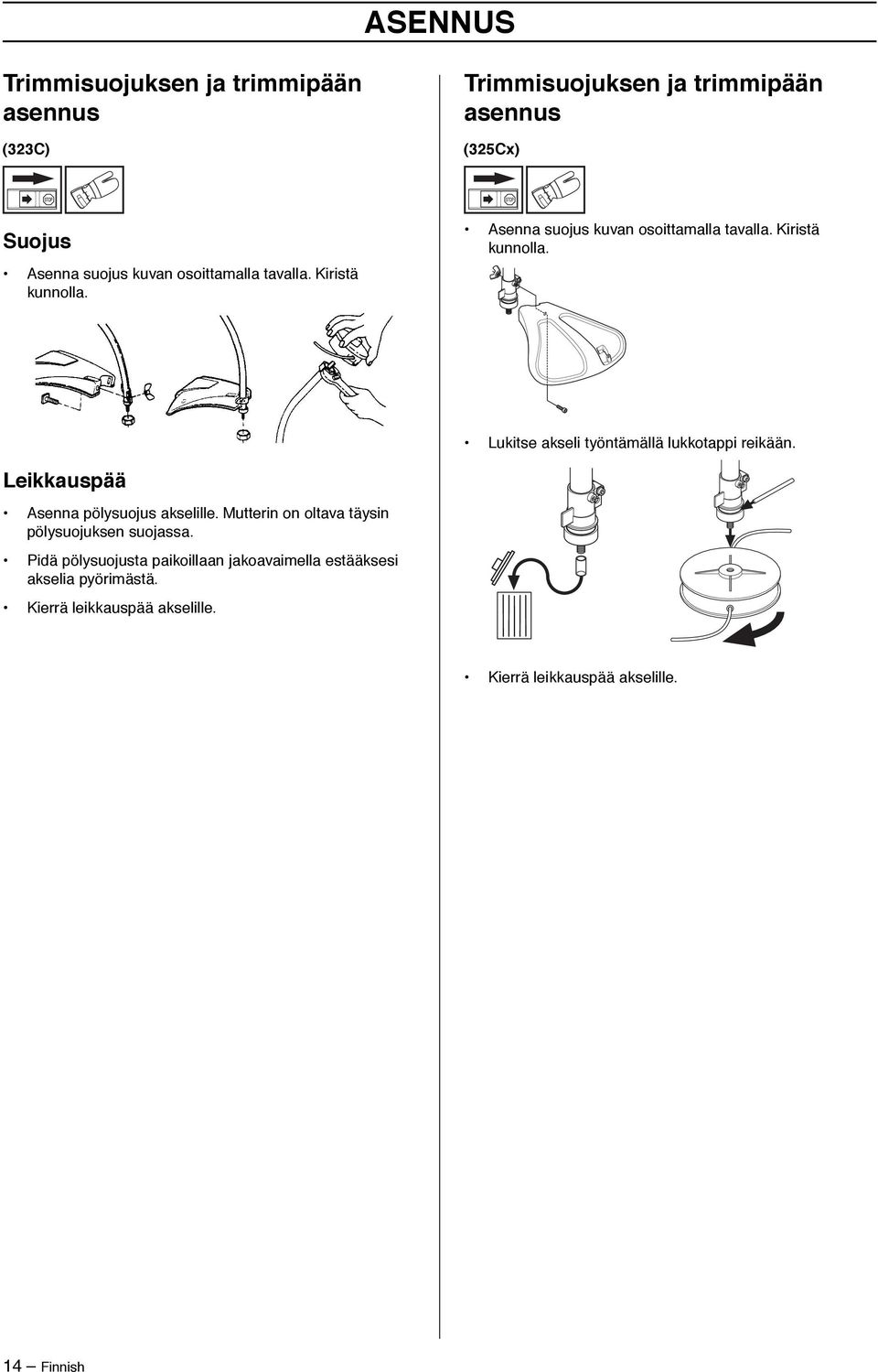 Leikkauspää Asenna pölysuojus akselille. Mutterin on oltava täysin pölysuojuksen suojassa.